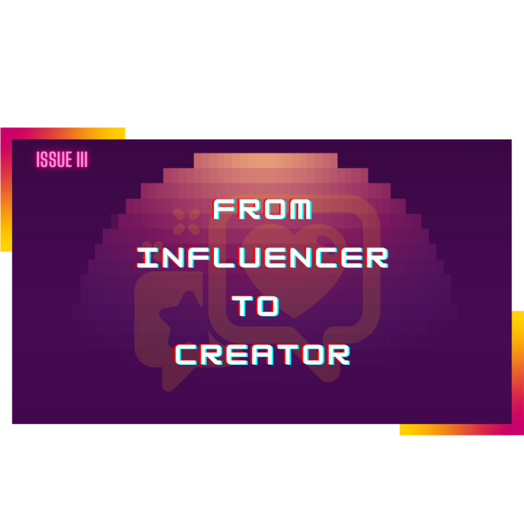 Issue III: Digital Actors from Influencer to Creator